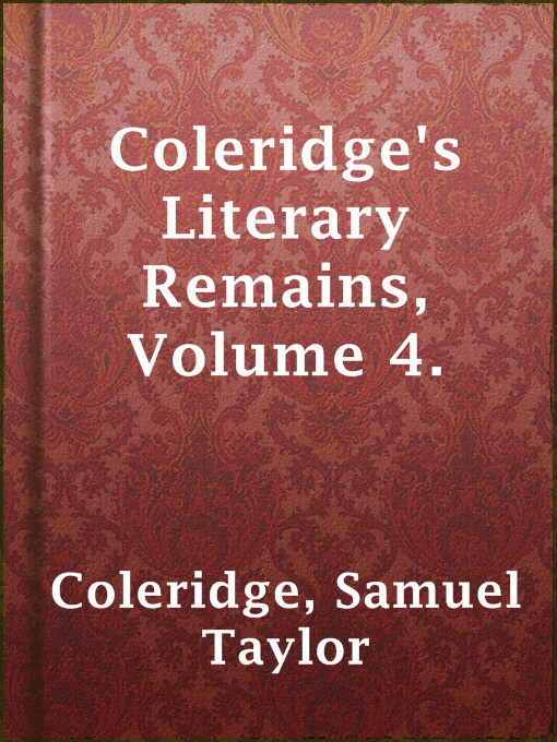 Title details for Coleridge's Literary Remains, Volume 4. by Samuel Taylor Coleridge - Available